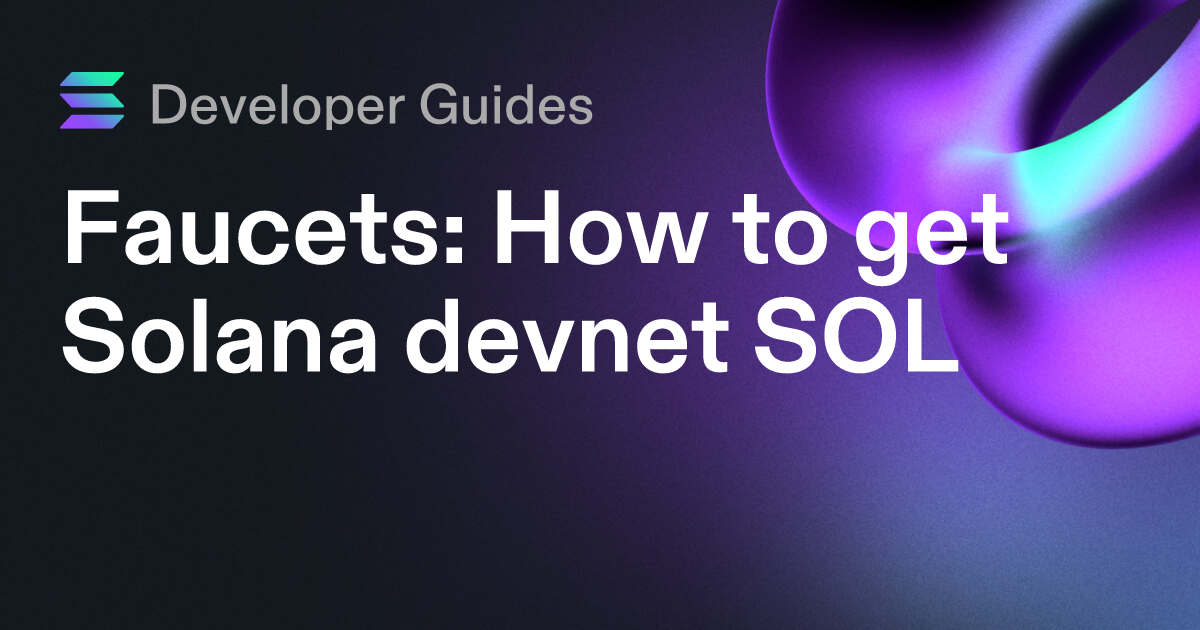 How to get Solana devnet SOL (including airdrops and faucets)